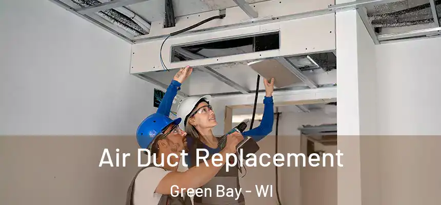  Air Duct Replacement Green Bay - WI