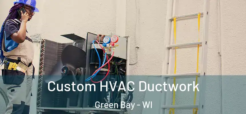  Custom HVAC Ductwork Green Bay - WI