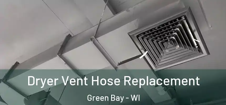 Dryer Vent Hose Replacement Green Bay - WI