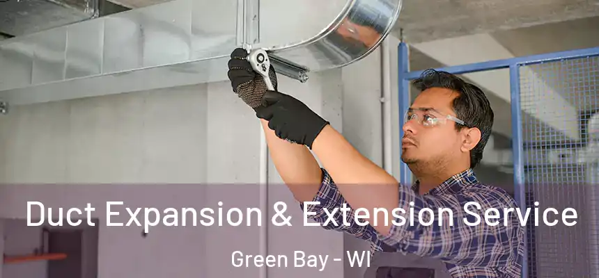 Duct Expansion & Extension Service Green Bay - WI