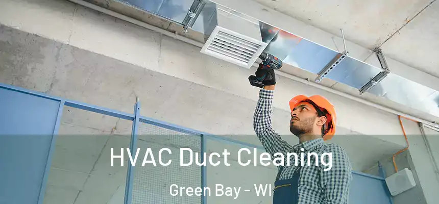  HVAC Duct Cleaning Green Bay - WI