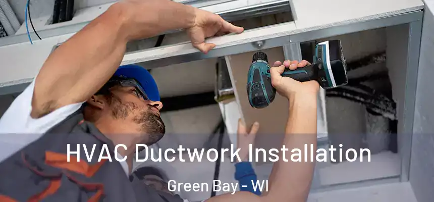  HVAC Ductwork Installation Green Bay - WI