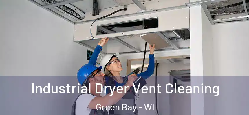  Industrial Dryer Vent Cleaning Green Bay - WI