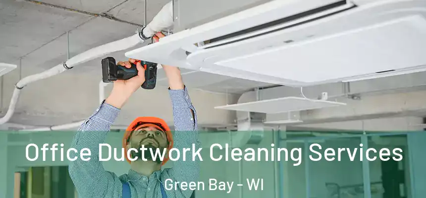 Office Ductwork Cleaning Services Green Bay - WI